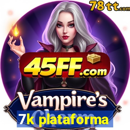 7k plataforma